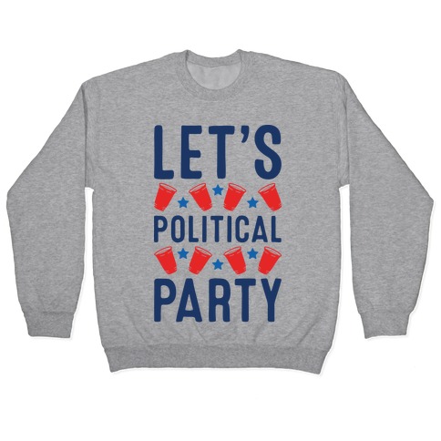 Let's Political Party Pullover