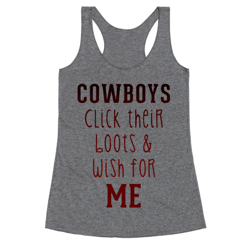 Cowboys Click Their Boots & Wish for Me - Racerback Tank - HUMAN