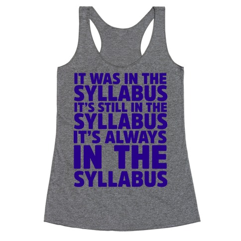 It Was in the Syllabus It's Still in the Syllabus It's ALWAYS in the Syllabus Racerback Tank Top