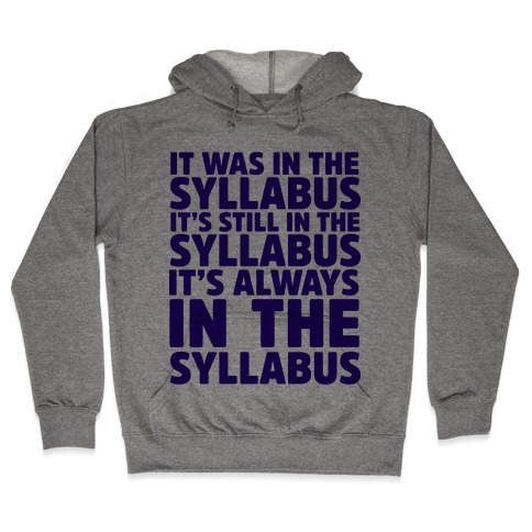 It Was in the Syllabus It's Still in the Syllabus It's ALWAYS in the Syllabus Hooded Sweatshirt