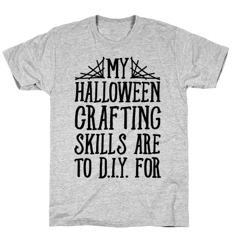 My Halloween Crafting Skills Are To D.I.Y. For T-Shirt