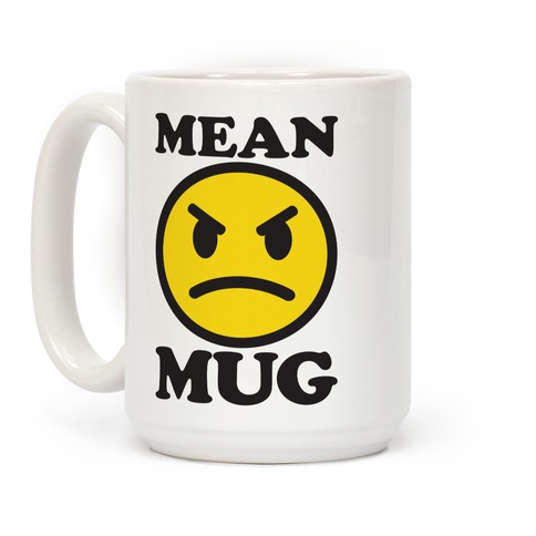 Mean Mug Coffee Mugs | LookHUMAN