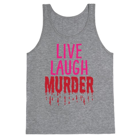 Live Laugh Murder Tank Top