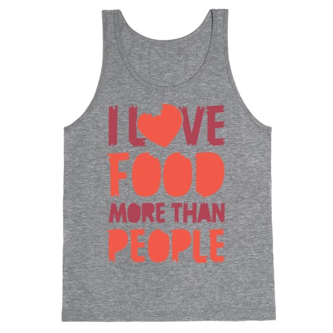 I Love Food More Than People Tank Top