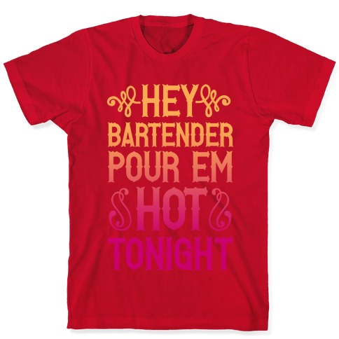 Hey Bartender T shirts