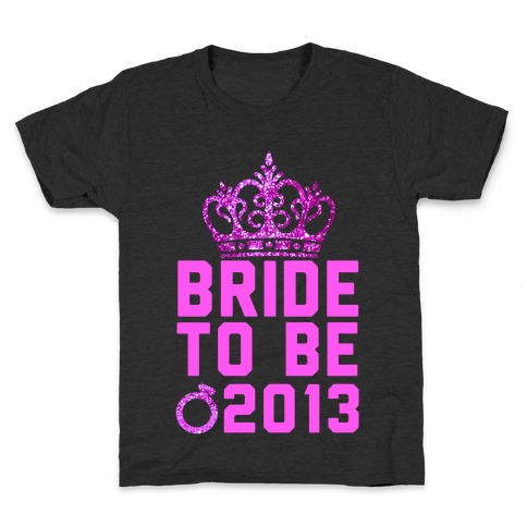 Bride to Be Kids T-Shirt