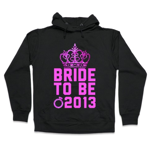 Bride to Be Hooded Sweatshirt