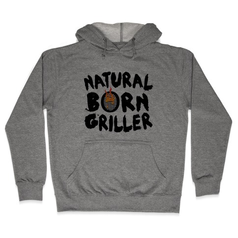 Natural Born Griller Hooded Sweatshirt