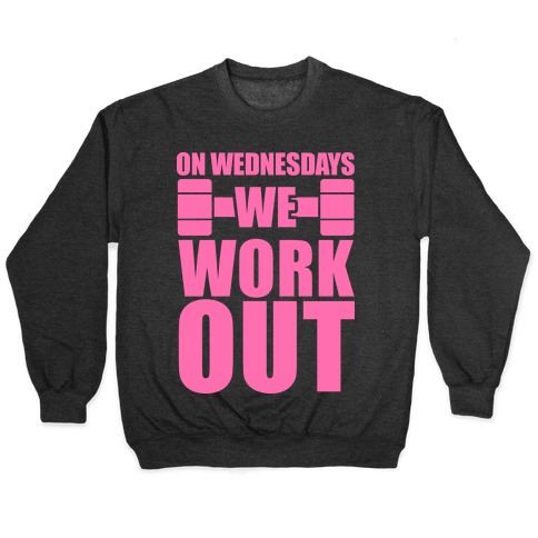 On Wednesdays We Work Out Pullover
