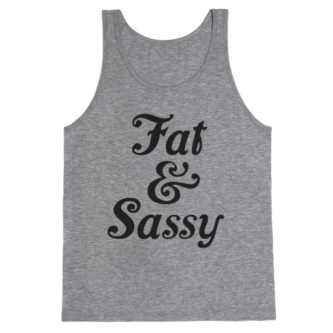 Fat & Sassy Tank Top