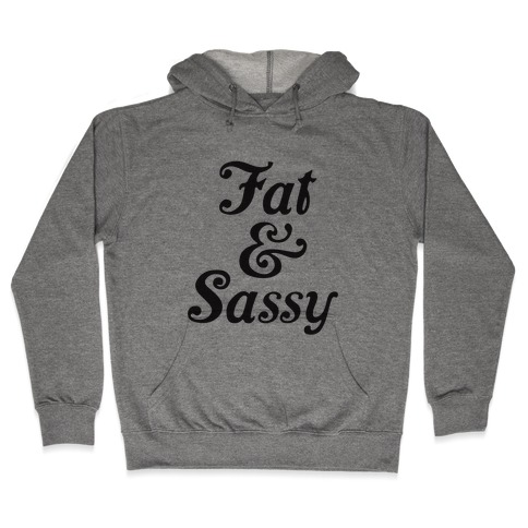 Fat & Sassy Hooded Sweatshirt