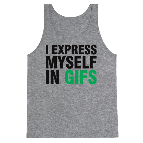I Express Myself In GIFS Tank Top