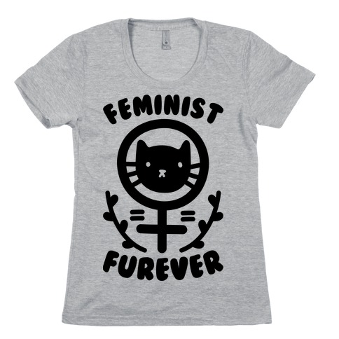 Feminist Furever Womens T-Shirt
