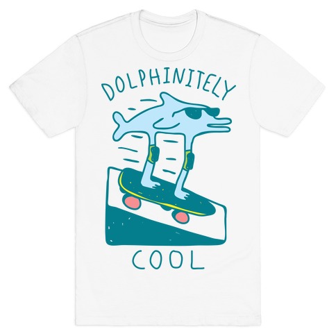 Dolphin-itely Cool T-Shirt