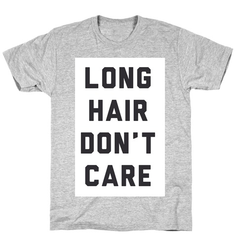 Long Hair Don't Care T-Shirt