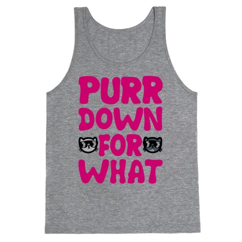 Purr Down For What Tank Top