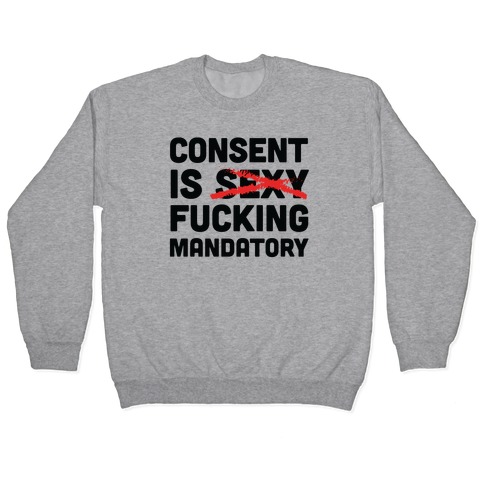 Consent Is F***ing Mandatory Pullover