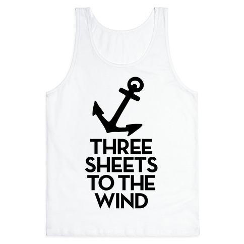 Three Sheets To The Wind Tank Tops Lookhuman