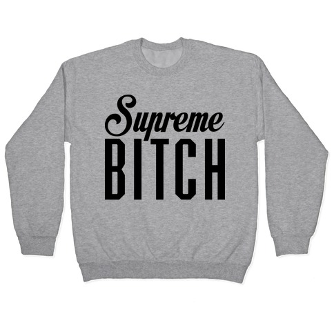 Supreme Bitch Pullover