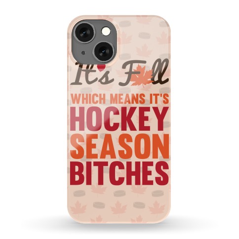 It's Fall Which Means It's Hockey Season Phone Case