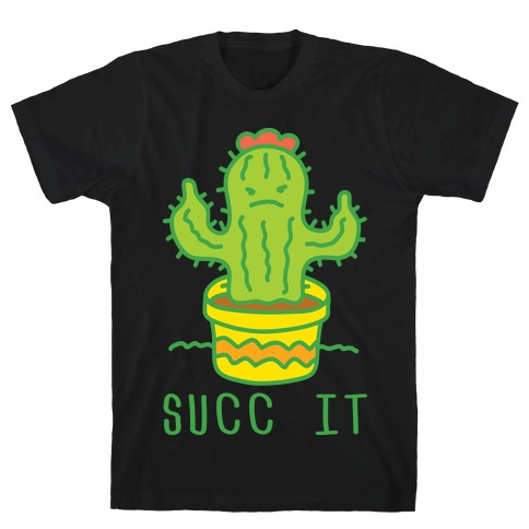 Succ It Cactus T-Shirt