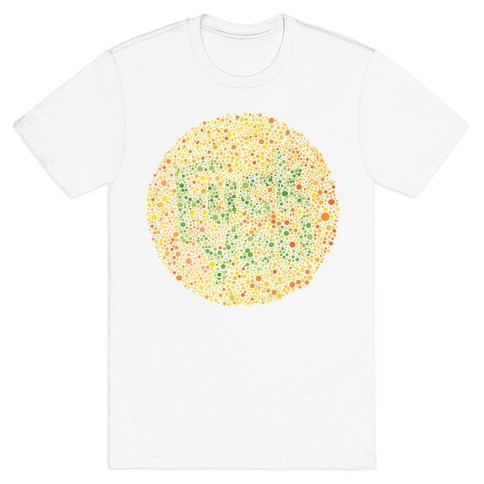 Color Blind Test (F*** You) T-Shirt