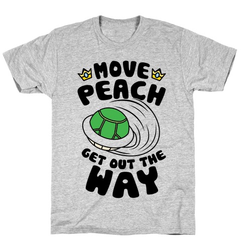 Move Peach Get Out The Way T-Shirt