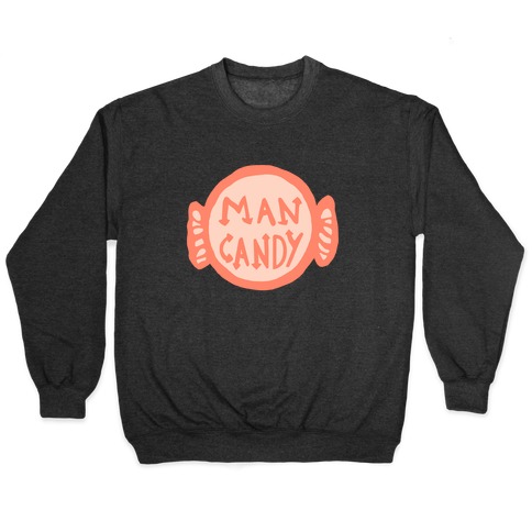 Man Candy Pullover