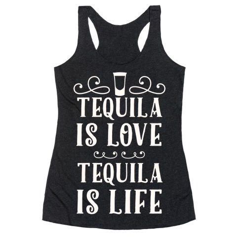 Tequila Is Love Tequila Is Life Racerback Tank Top