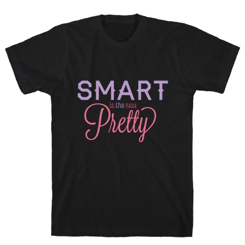 Smart Is The New Pretty T-Shirt