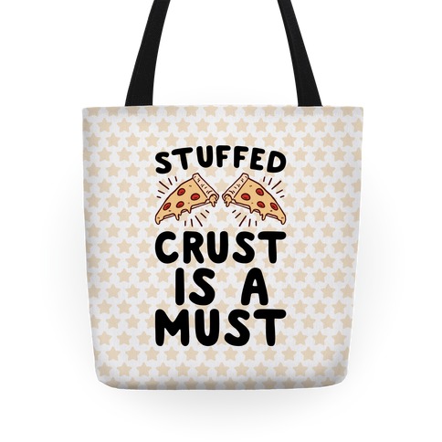 Stuffed Crust Is A Must Tote