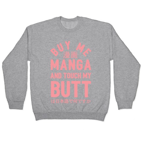 Buy Me Manga And Touch My Butt Pullover