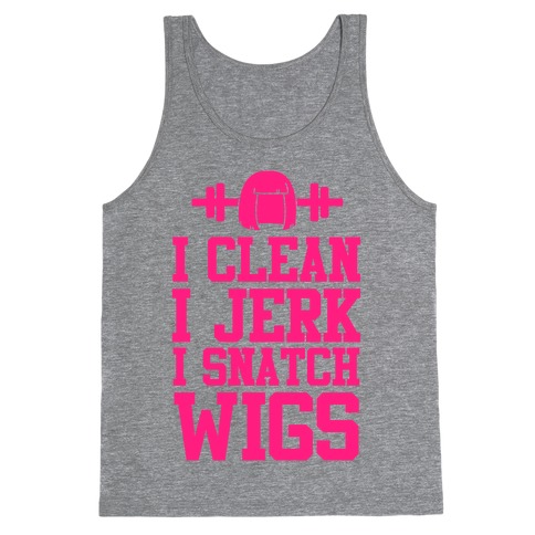 I Clean I Jerk, I Snatch Wigs Tank Top