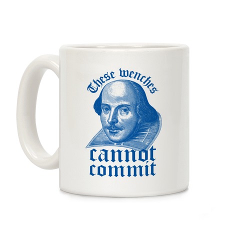 These Wenches Cannot Commit Coffee Mug