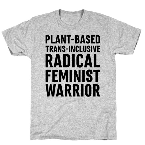 Plant-Based Trans-Inclusive Radical Feminist Warrior T-Shirt