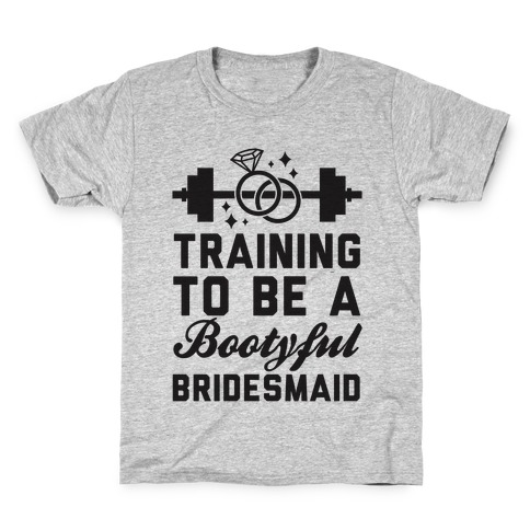 Training To Be A Bootyful Bridesmaid Kids T-Shirt