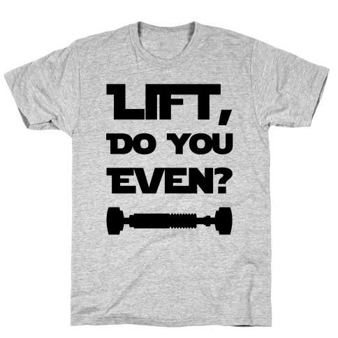 Lift, Do You Even? T-Shirt