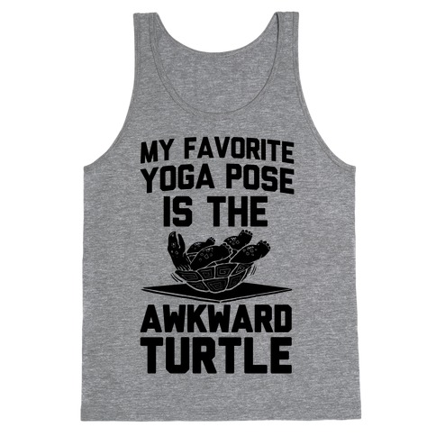 My Favorite Yoga Pose is the Awkward Turtle Tank Top