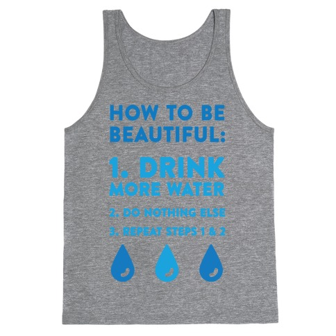 How To Be Beautiful: Drink More Water Tank Top