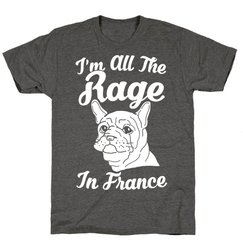 All The Rage In France T-Shirt