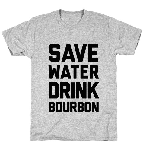 Save Water Drink Bourbon T-Shirt