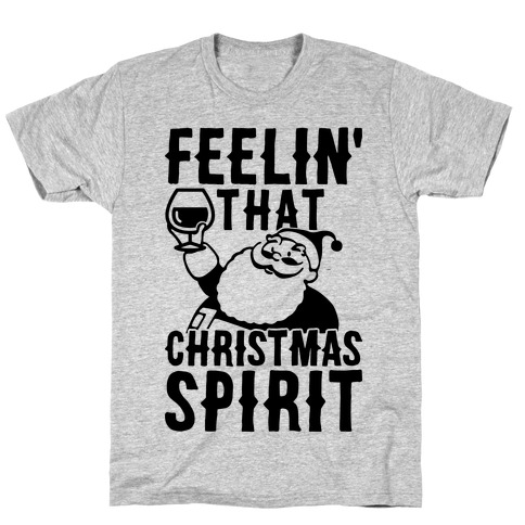 Feelin' That Christmas Spirit T-Shirt
