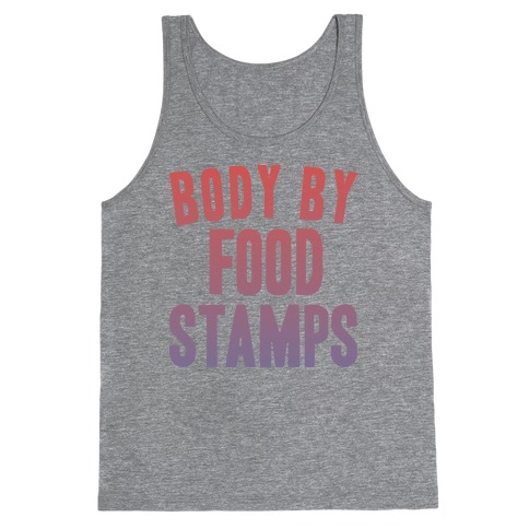 BODY BY FOOD STAMPS Tank Top