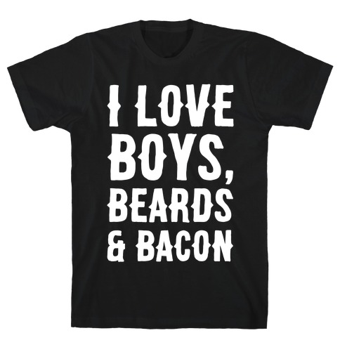 Boys, Beards and Bacon T-Shirt