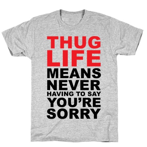 Thug Life Means T-Shirt