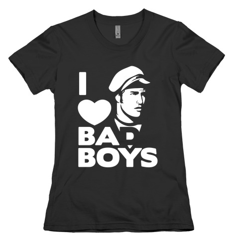 I Love Bad Boys Womens T-Shirt