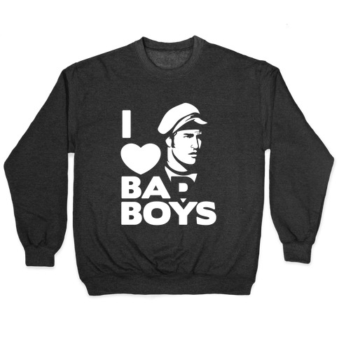 I Love Bad Boys Pullover