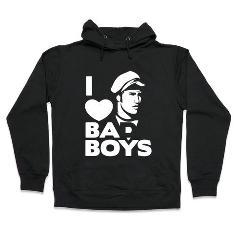 I Love Bad Boys Hooded Sweatshirt