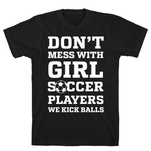 Don't Mess With Girl Soccer Players T-Shirt