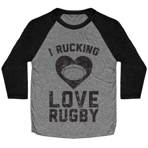 I Rucking Love Rugby Baseball Tee